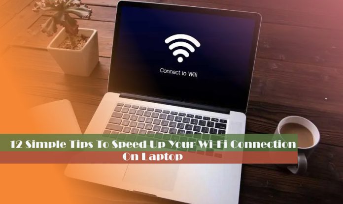 12 simple tips to speed up Wi-Fi connection on laptopn