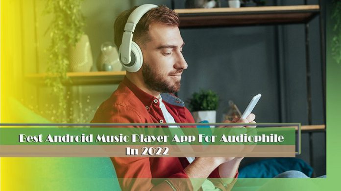 30 Best Android Music Player App For Audiophile In 2022